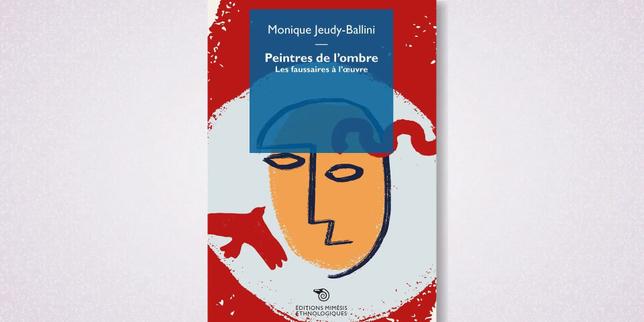 « Les Peintres de l’ombre » : une vertigineuse enquête de l’anthropologue Monique Jeudy-Ballini auprès des authentiques artistes du faux