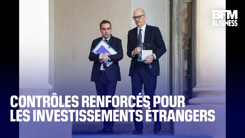 Contrôles renforcés pour les investissements étrangers